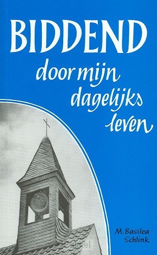 Biddend door mijn dagelijks leven