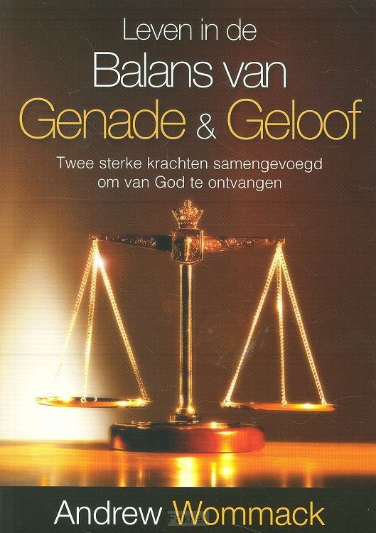 Leven in de balans van genade en geloof