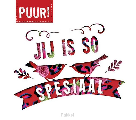 Puur! Jy is so spesiaal