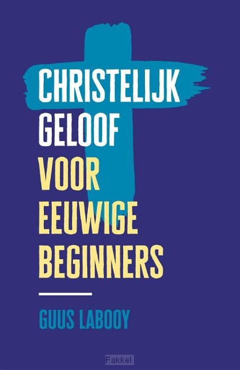 Christelijk geloof voor eeuwige beginner