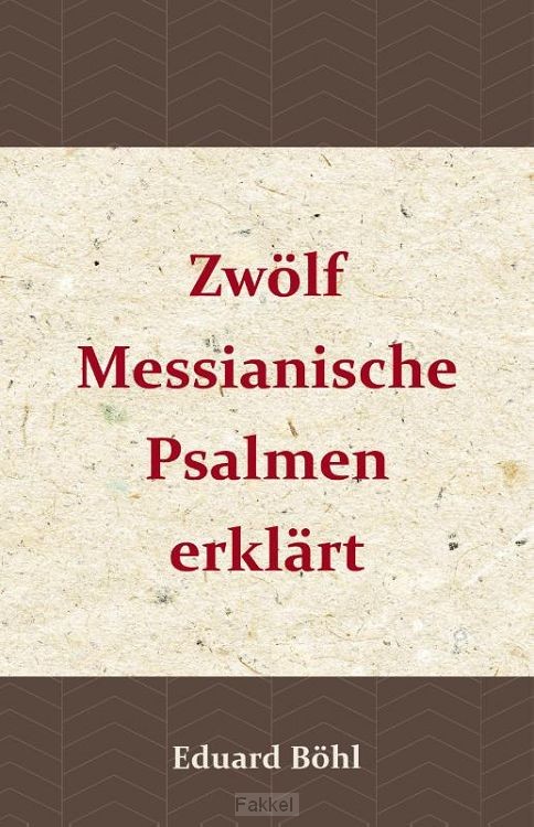 Zwolf Messianische Psalmen erklart