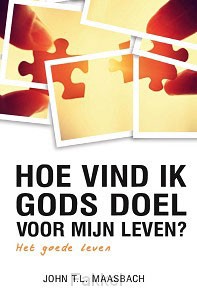 Hoe vind ik Gods doel voor mijn leven