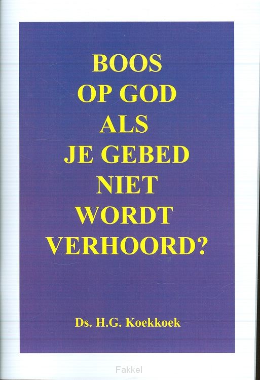 Boos op God als je gebed niet wordt verh