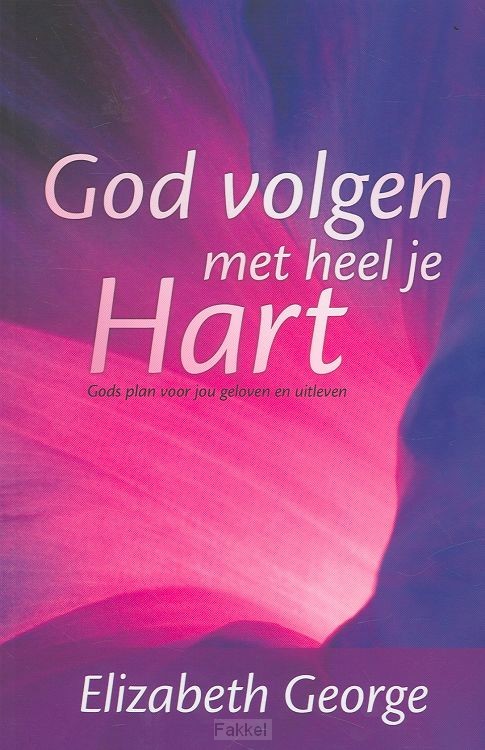 God volgen met heel je hart