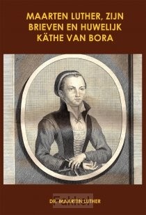 Maarten luther zijn brieven en huw.  POD