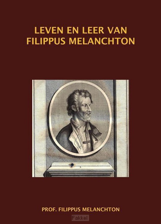 Leven en leer van Filippus Melanchton