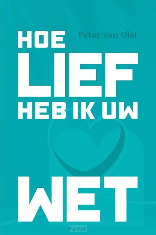 Hoe lief heb ik uw wet