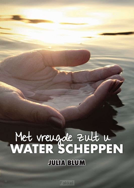 Met vreugde zult u water scheppen