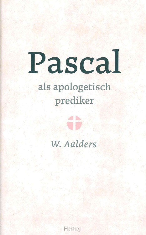 Pascal als apologetisch prediker