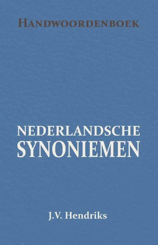 Handwoordenboek van nederlandsche synoni