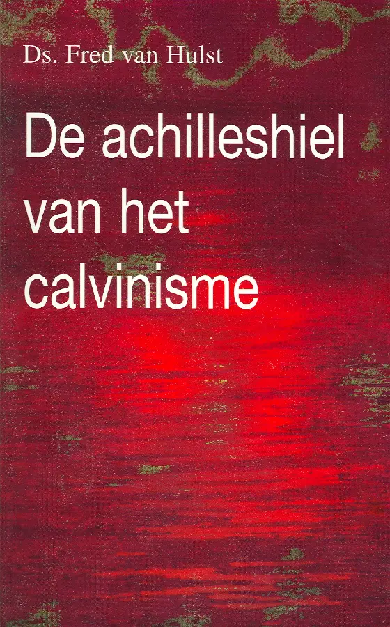 Achilleshiel van het calvinisme