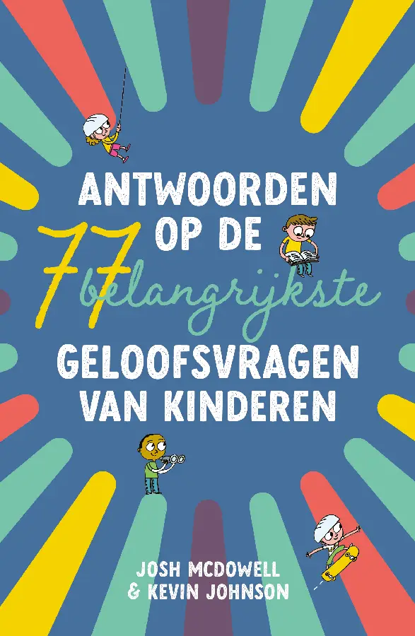 Antwoorden op de 77 belangrijkste geloofsvragen van kinderen