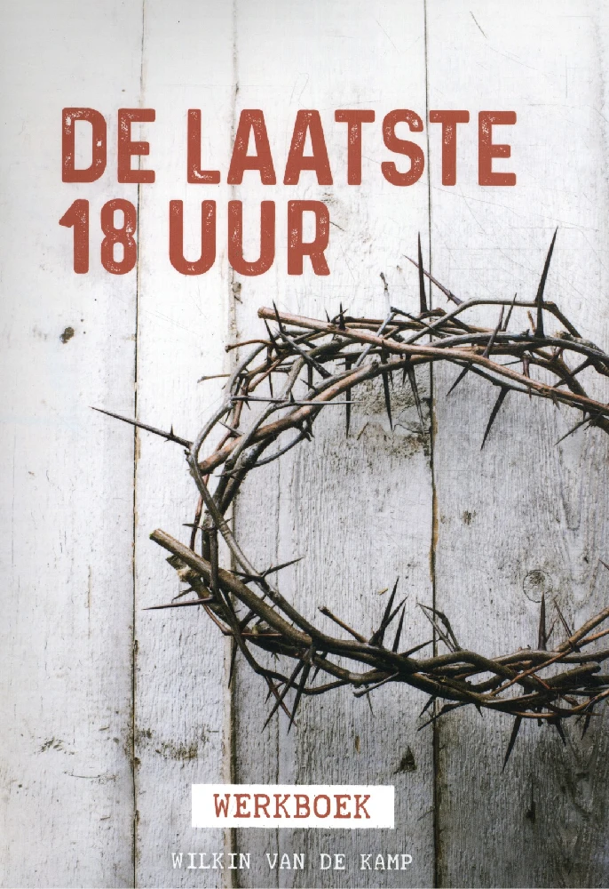 Laatste 18 uur WERKBOEK