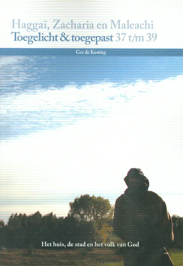 Haggai, Zacheria, Maleachi toegelicht en
