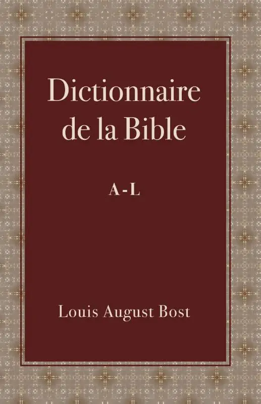 Dictionnaire de la Bible A-L