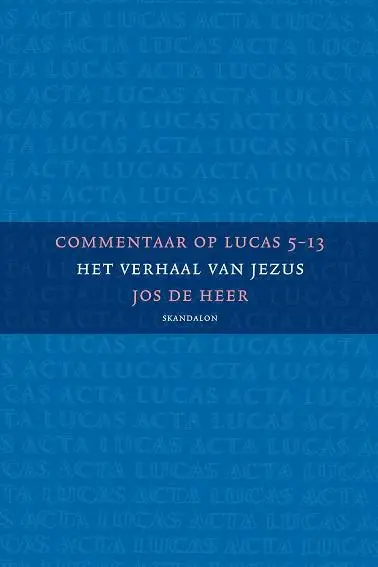 Commentaar op Lucas 5 t/m 13 deel 2
