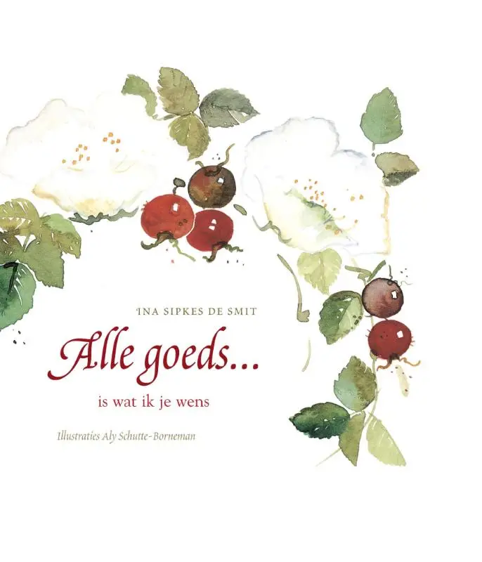 Alle goeds is wat ik je wens