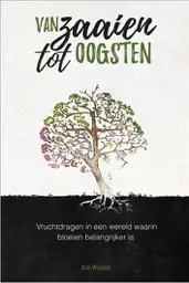Van zaaien tot oogsten