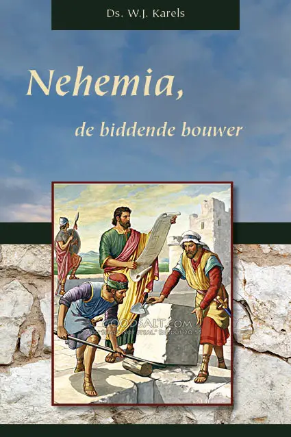 Nehemia de biddende bouwer