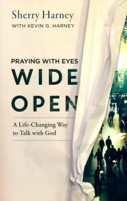 Praying with your eyes wide open