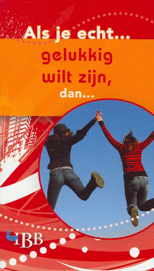 Als je echt gelukkig wilt zijn