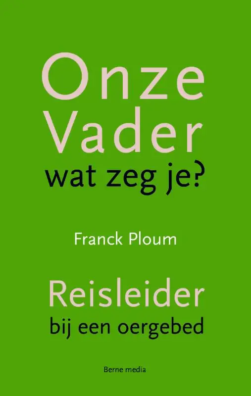 Onze Vader wat zeg je?
