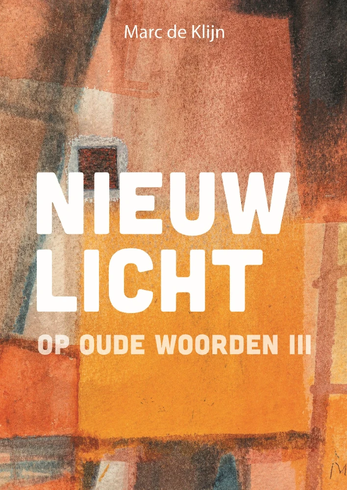 Nieuw licht 3 op oude woorden