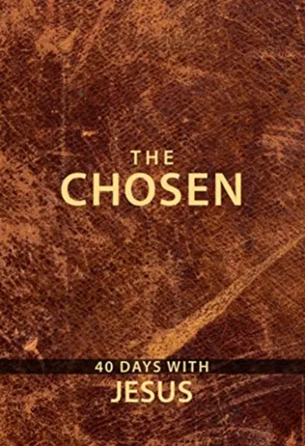 The Chosen: 40 Days with Jesus - book 1