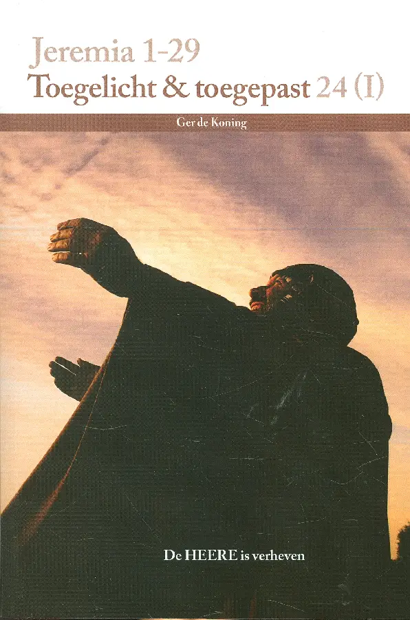 Jeremia 1-29 toegelicht en toegepast