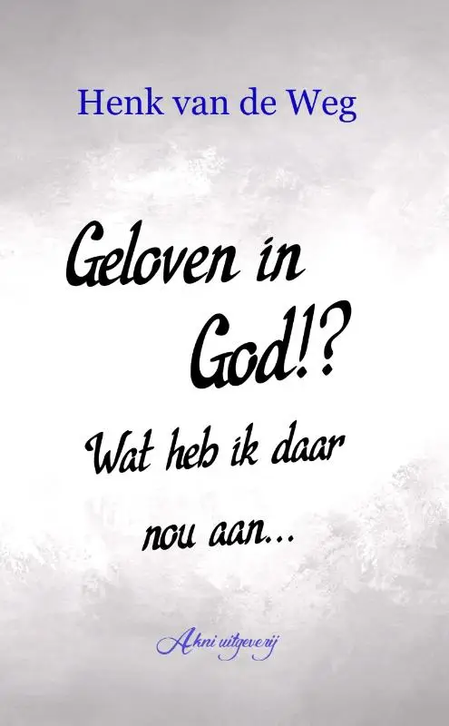 Geloven in God? Wat heb ik daar nou aan